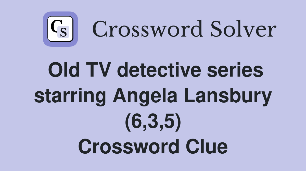 old-tv-detective-series-starring-angela-lansbury-6-3-5-crossword